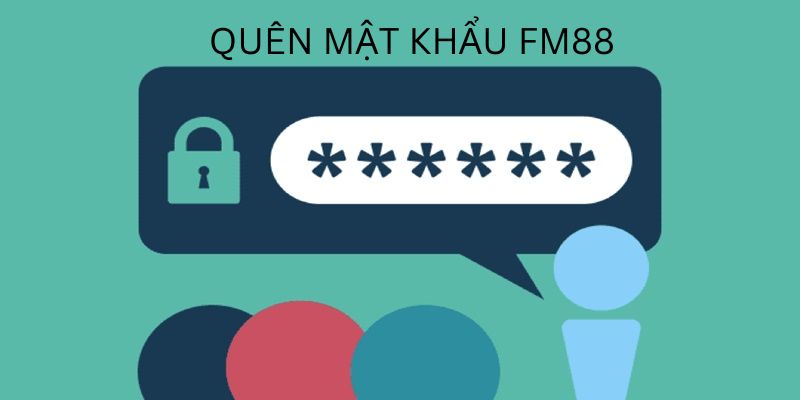 Quên Mật Khẩu FM88 - 2 Cách Thức Lấy Được Lại Đơn Giản Nhất 4 3 cách để người chơi luôn nhớ mật khẩu được lâu hơn