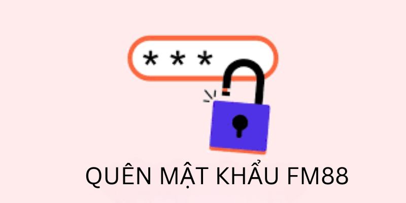 Quên Mật Khẩu FM88 - 2 Cách Thức Lấy Được Lại Đơn Giản Nhất 3 Tìm đến CSKH để giúp lấy lại mật khẩu nhanh